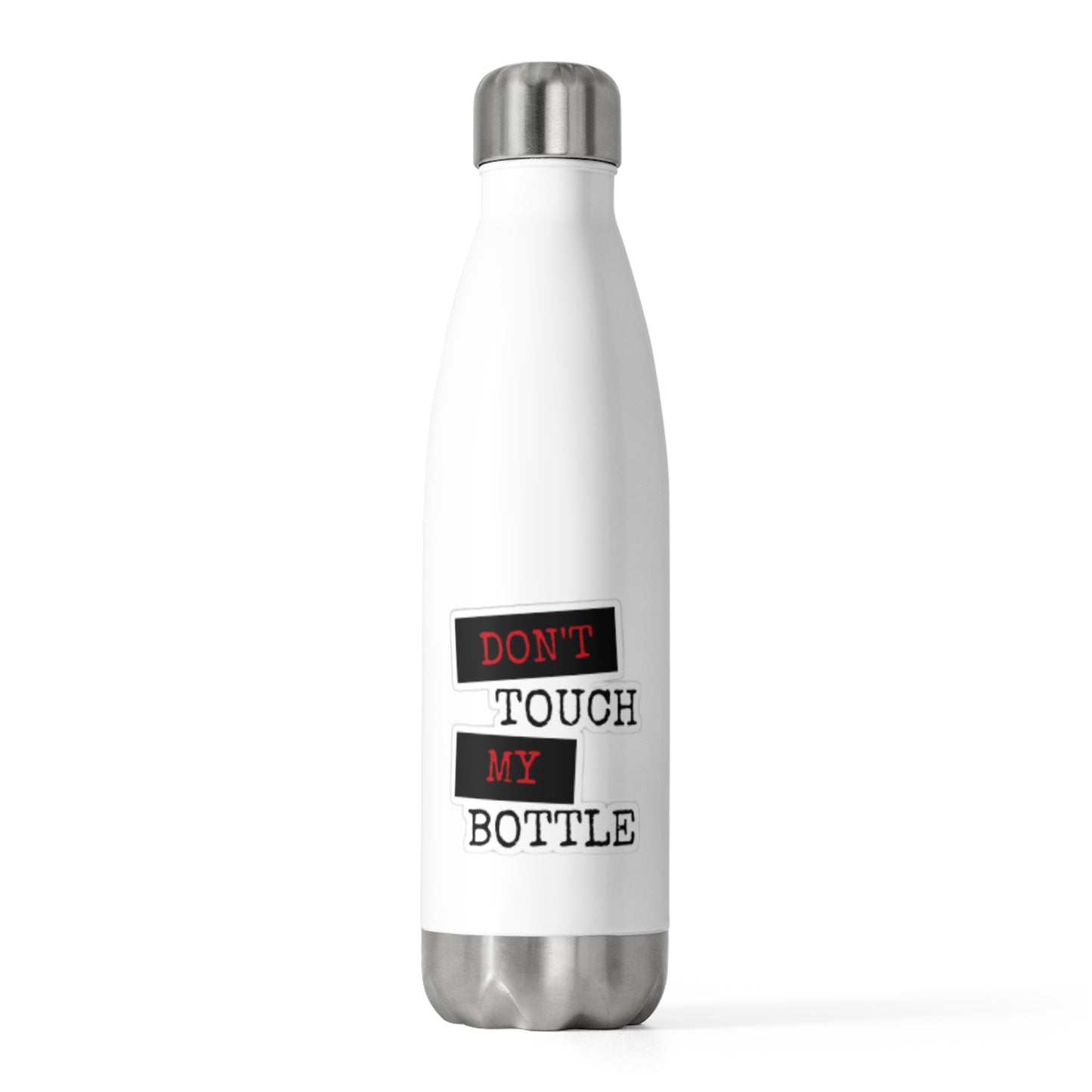 20oz Insulated Bottle - Dont Touch My Bottle