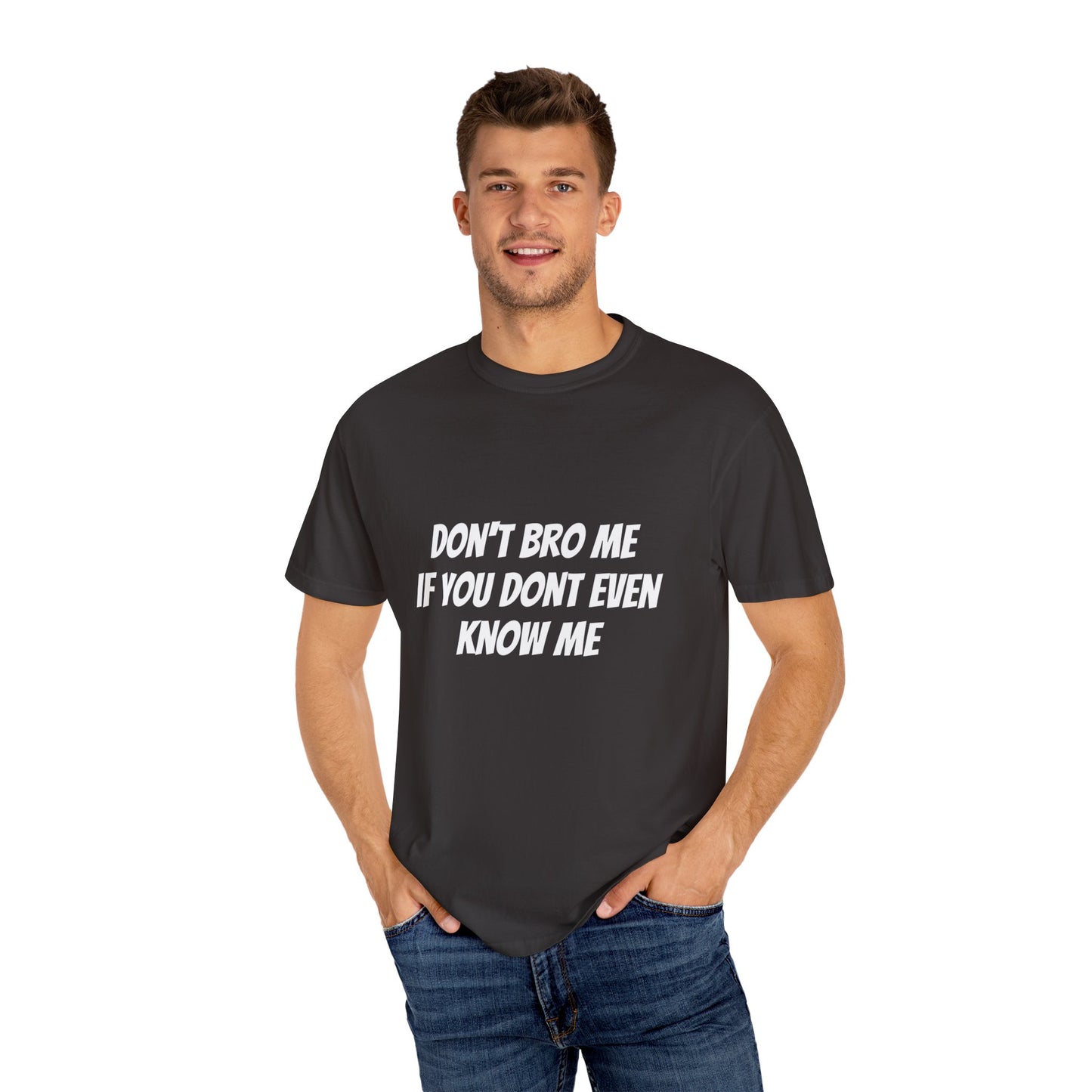 Don’t Bro Me T-shirt