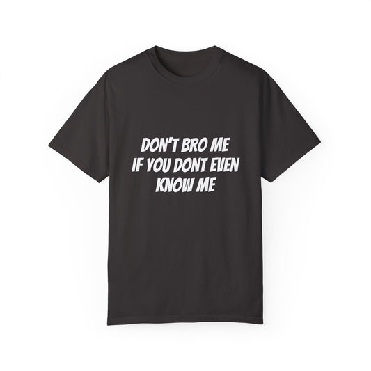 Don’t Bro Me T-shirt