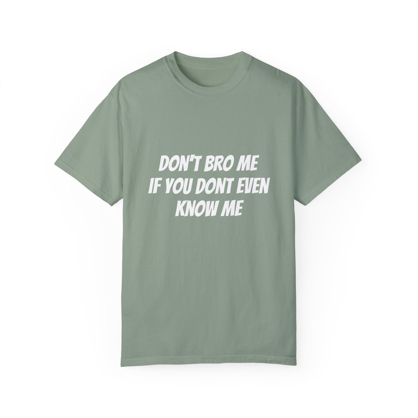 Don’t Bro Me T-shirt