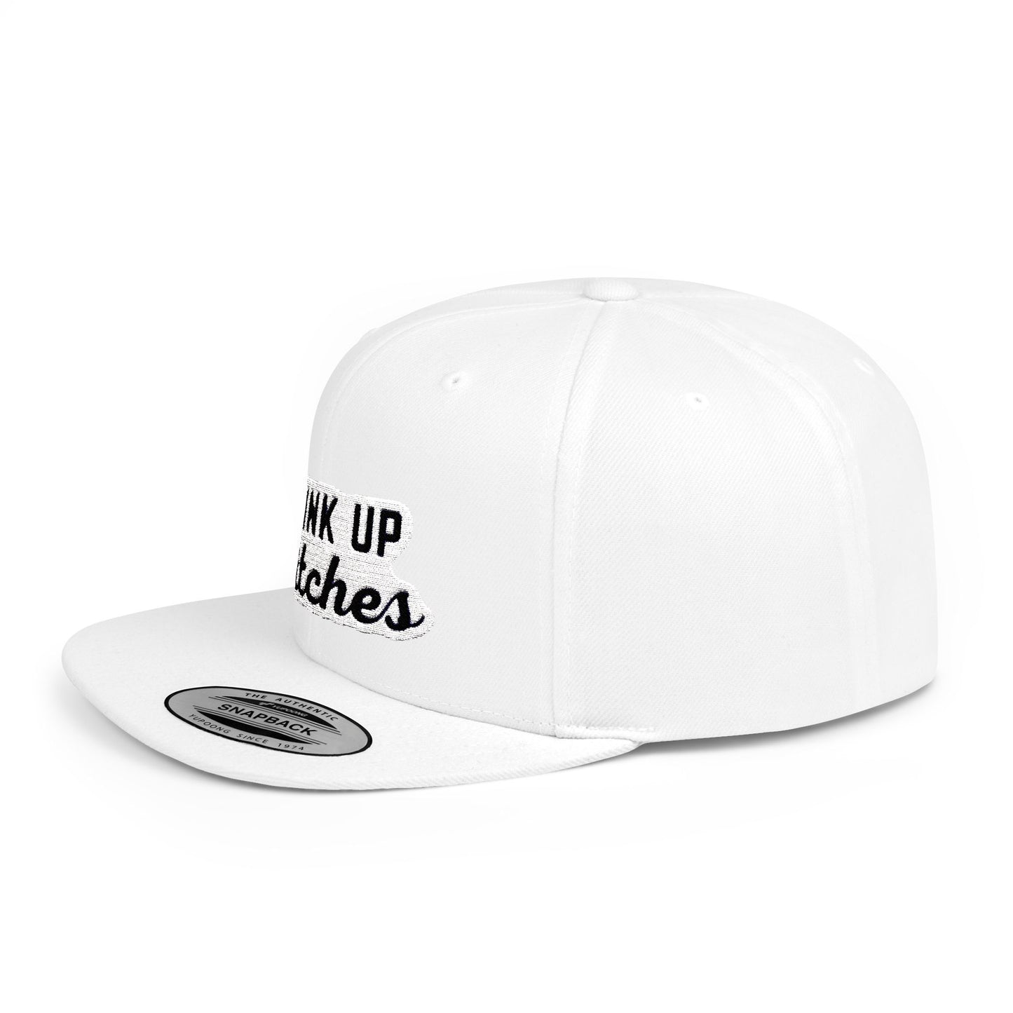 Drink Up Bitches Flat Bill Snapback Hat