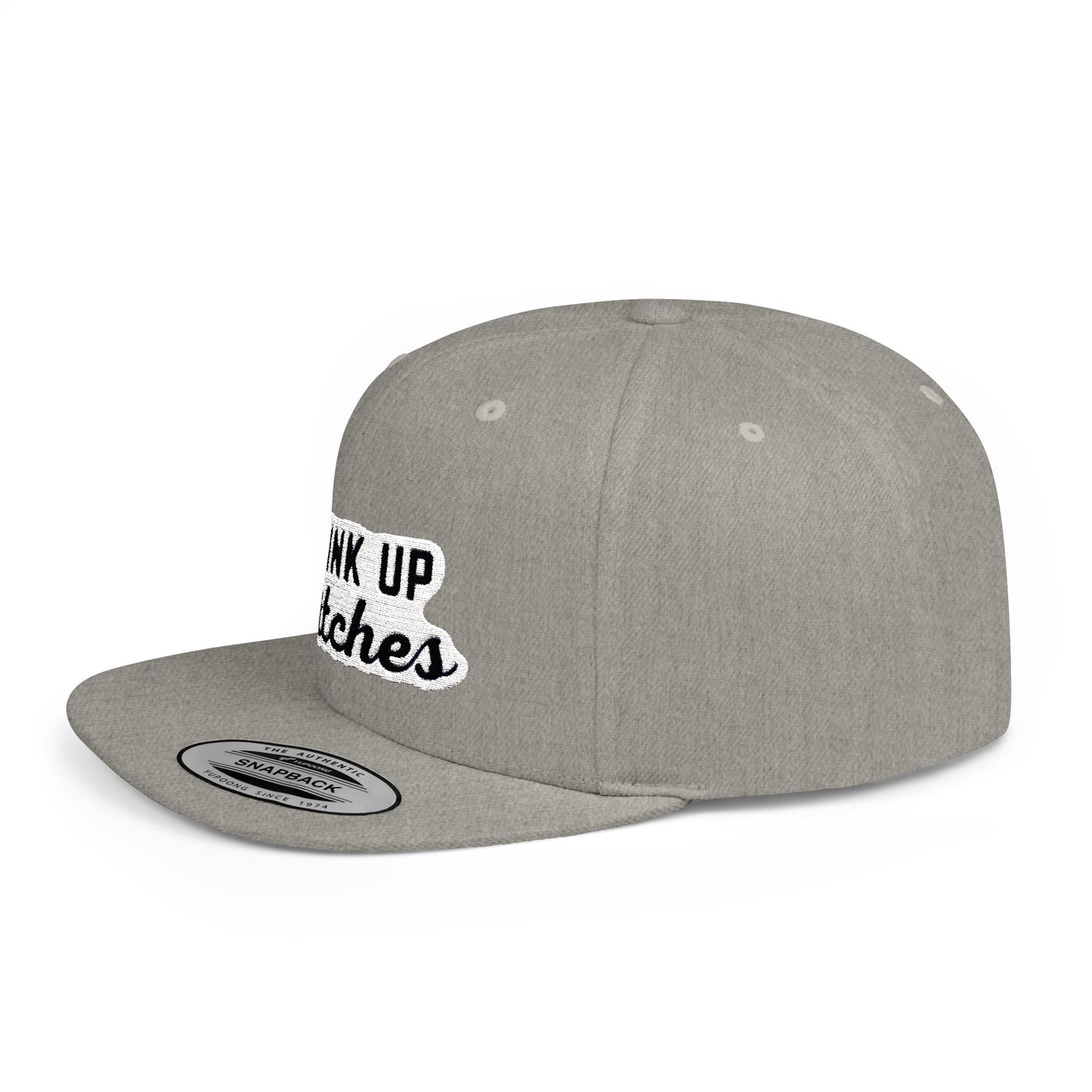 Drink Up Bitches Flat Bill Snapback Hat