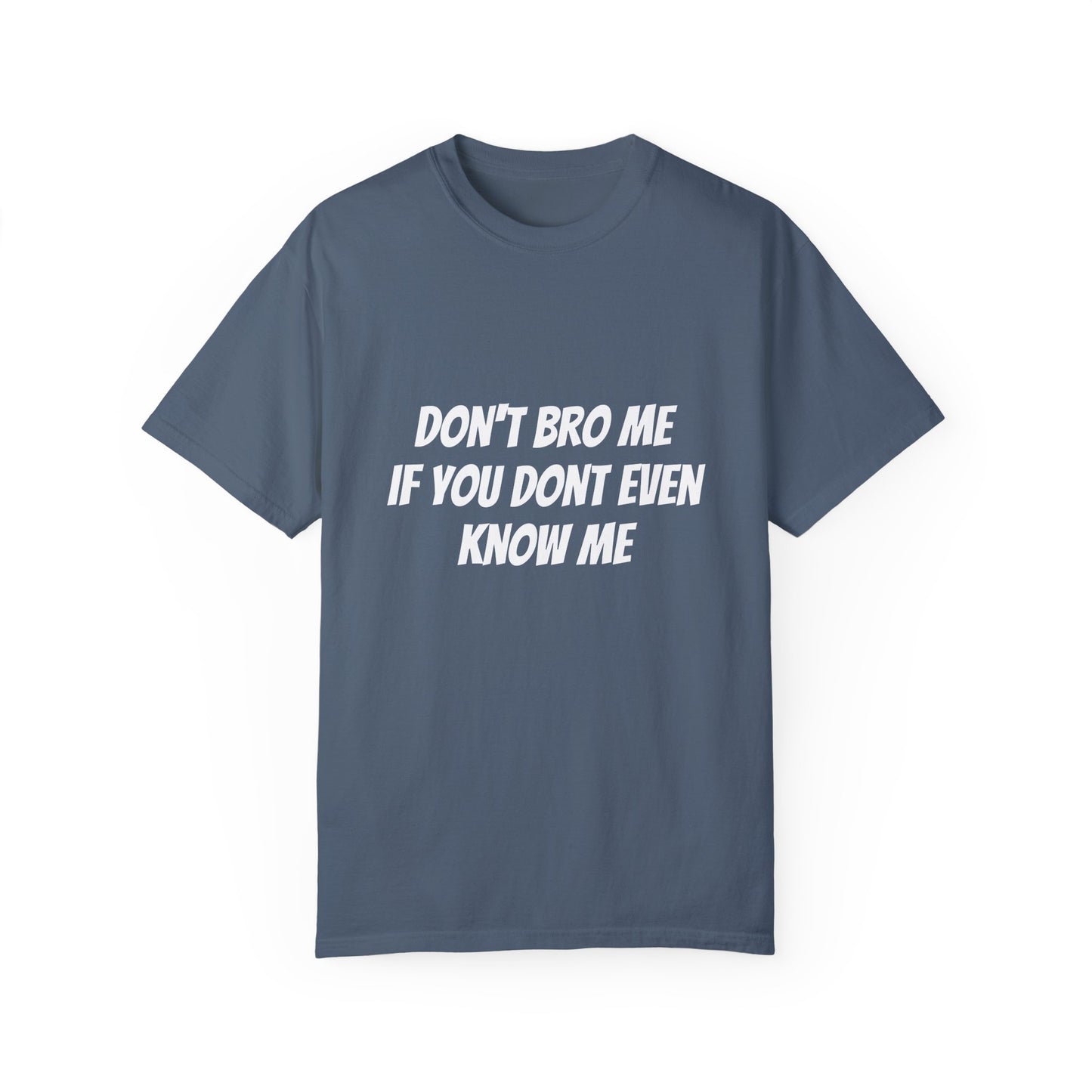 Don’t Bro Me T-shirt