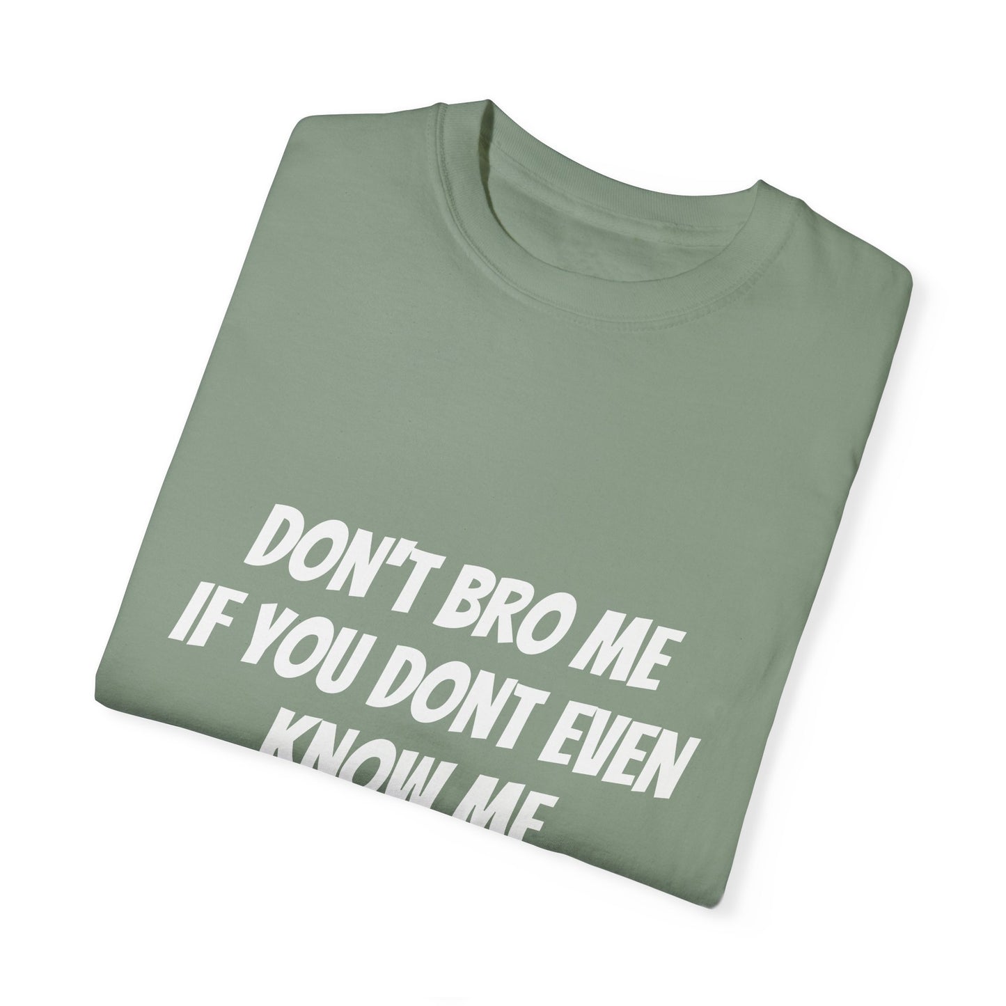 Don’t Bro Me T-shirt