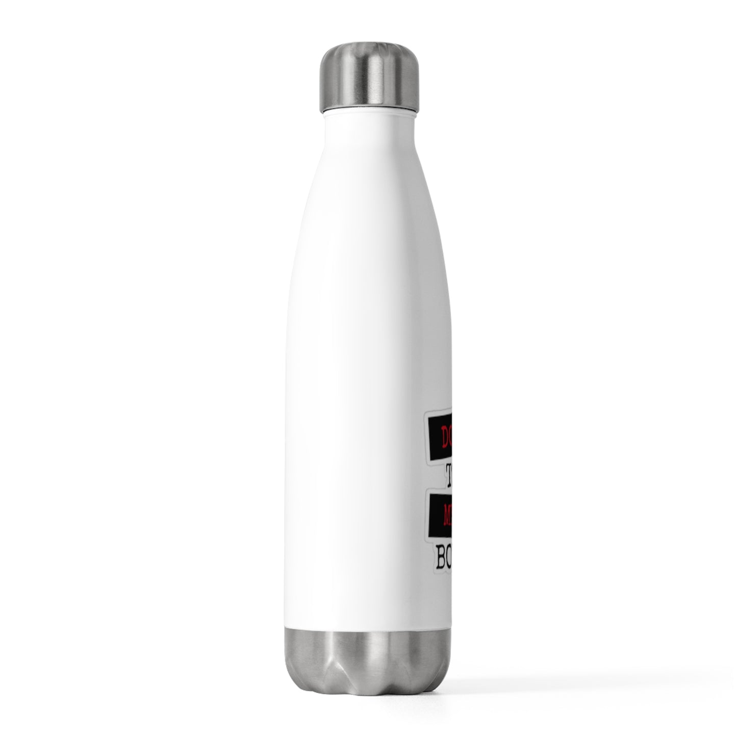 20oz Insulated Bottle - Dont Touch My Bottle