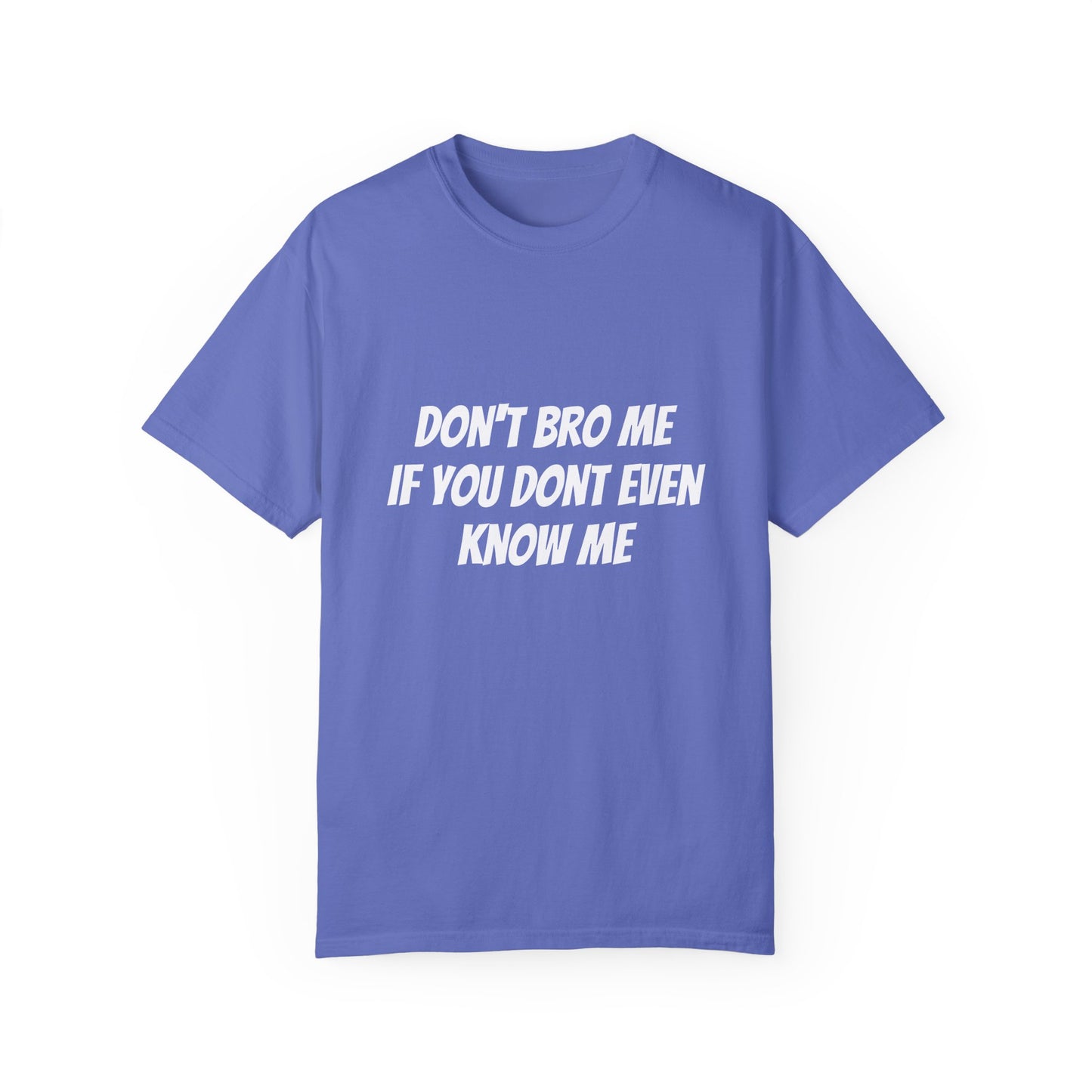 Don’t Bro Me T-shirt
