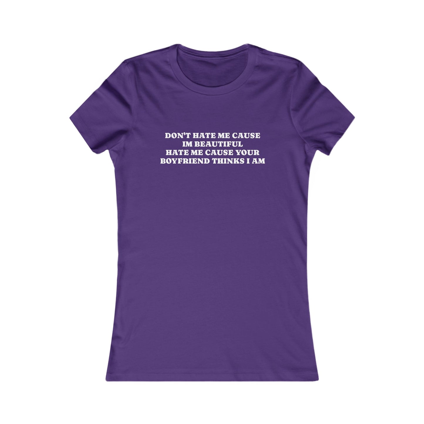 Sassy Women's T-Shirt - "Don't Hate Me Cause I'm Beautiful"