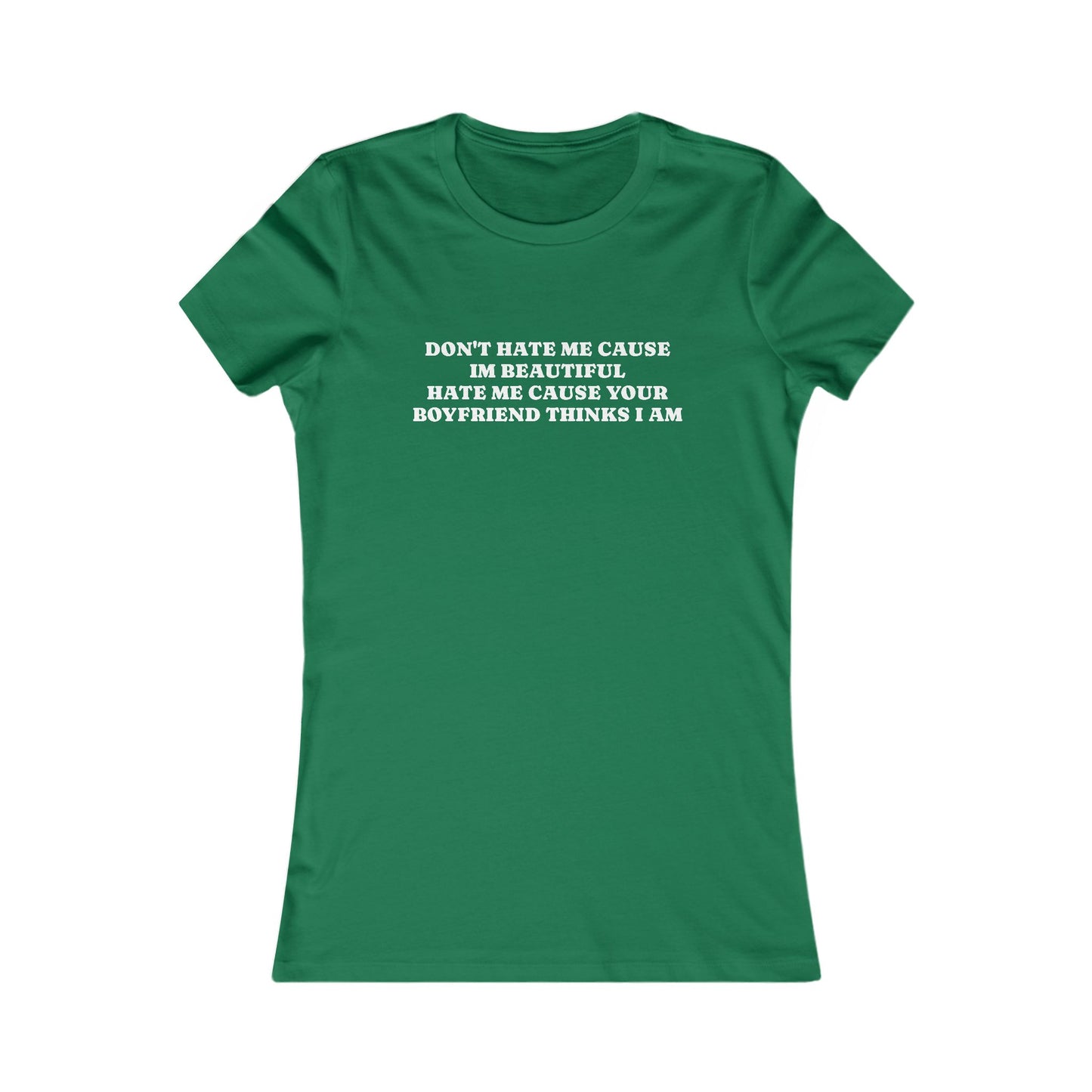 Sassy Women's T-Shirt - "Don't Hate Me Cause I'm Beautiful"