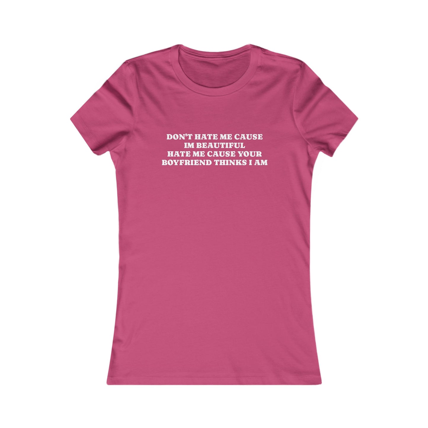 Sassy Women's T-Shirt - "Don't Hate Me Cause I'm Beautiful"