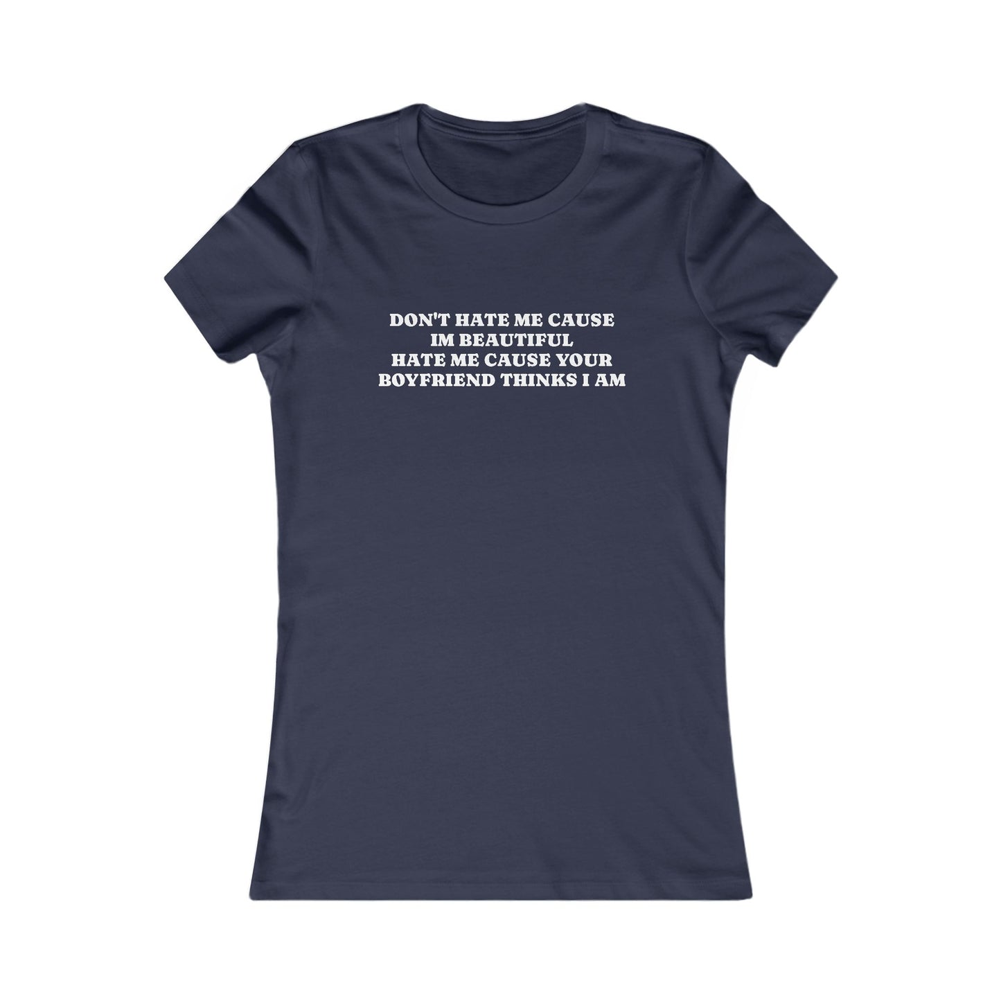 Sassy Women's T-Shirt - "Don't Hate Me Cause I'm Beautiful"