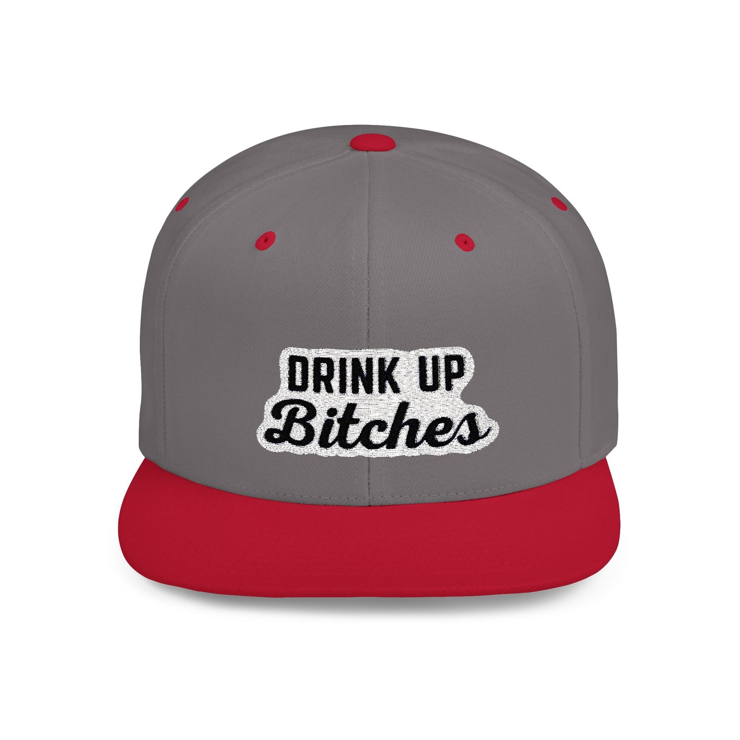 Drink Up Bitches Flat Bill Snapback Hat