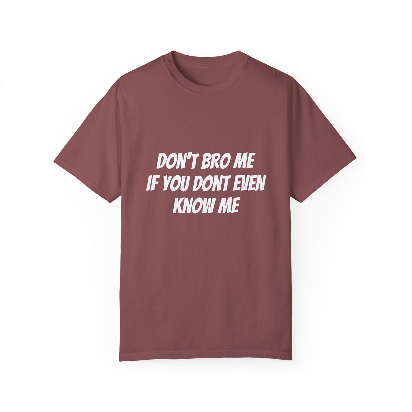 Don’t Bro Me T-shirt