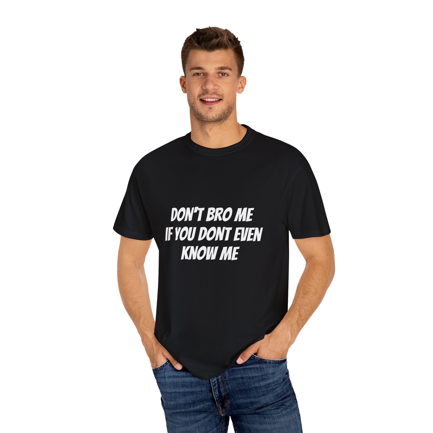 Don’t Bro Me T-shirt