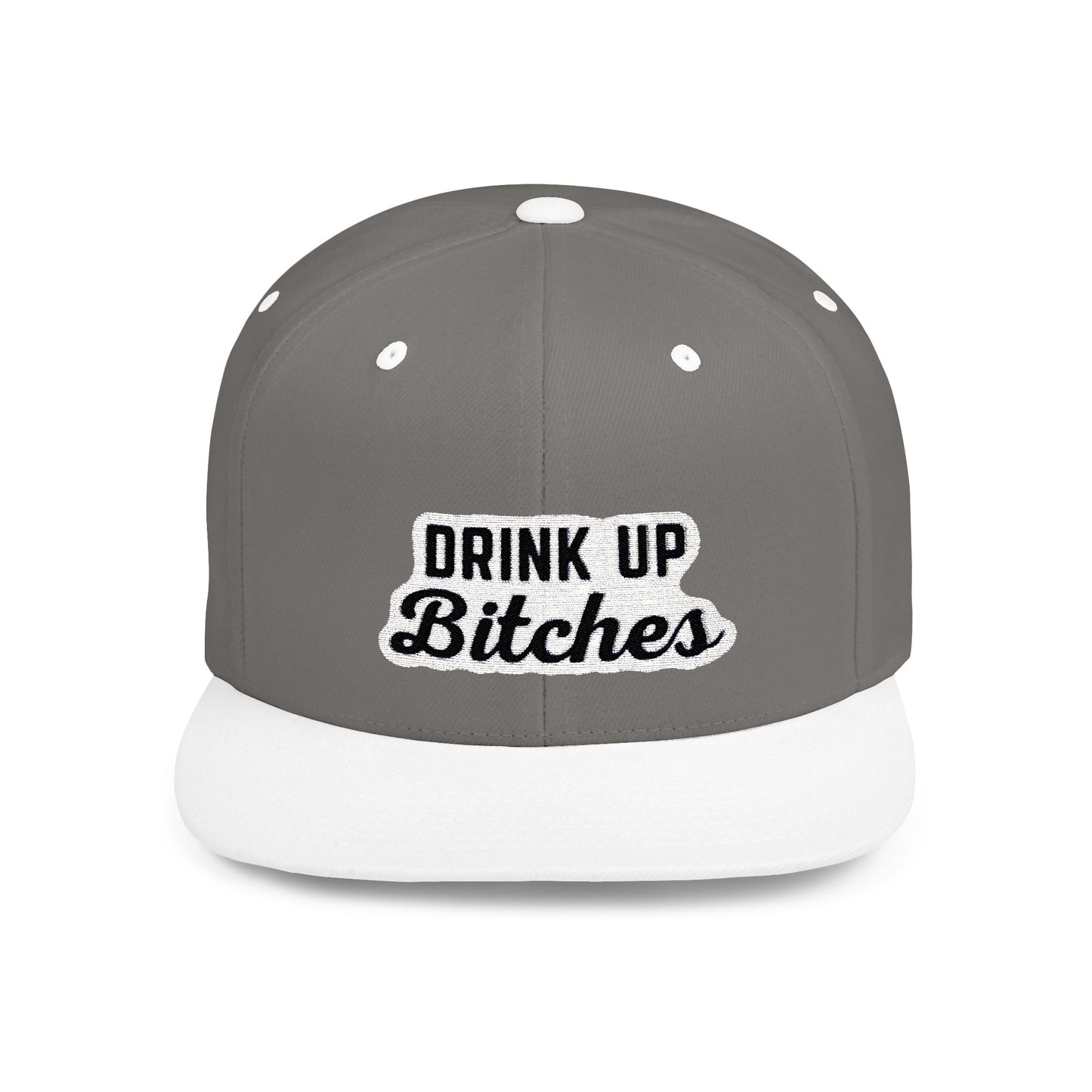 Drink Up Bitches Flat Bill Snapback Hat