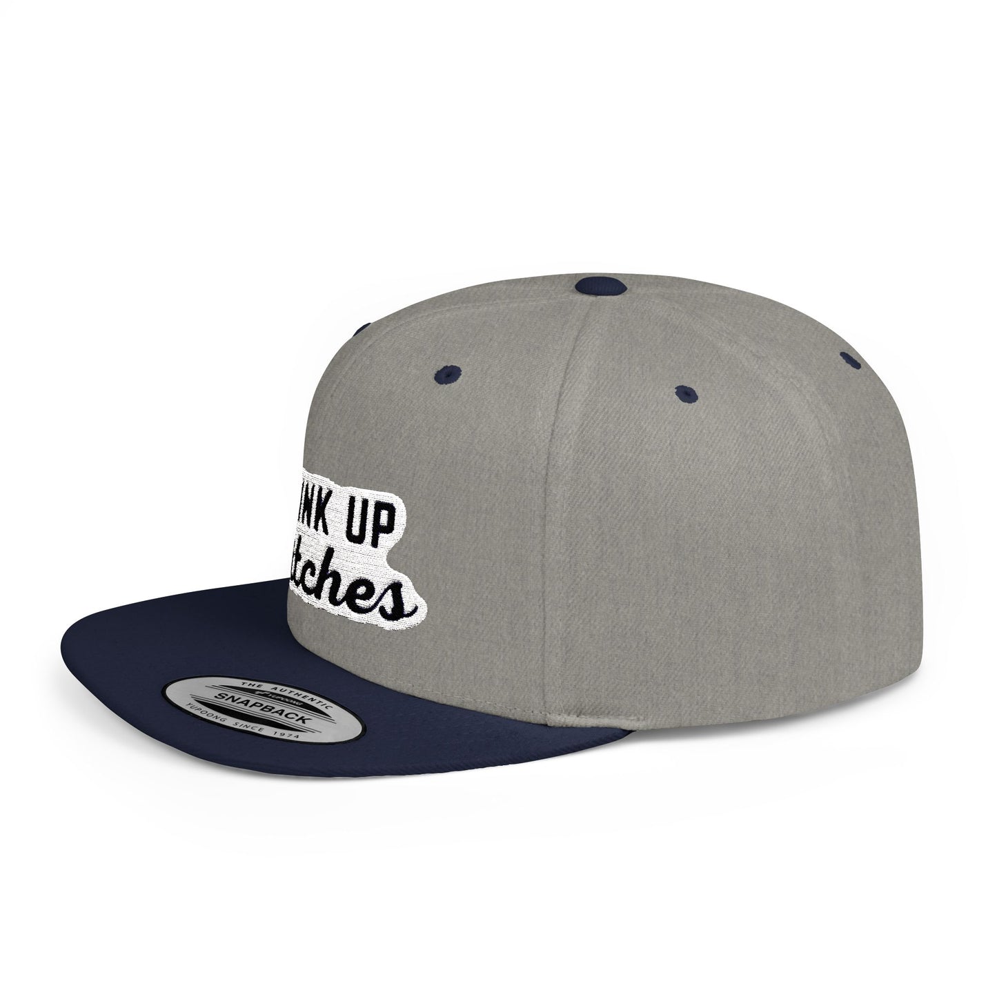 Drink Up Bitches Flat Bill Snapback Hat